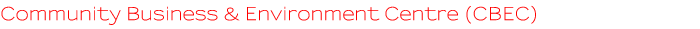 Community Business & Environment Centre (CBEC) Community Business & Environment Centre (CBEC)