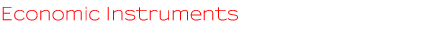 Economic Instruments Economic Instruments