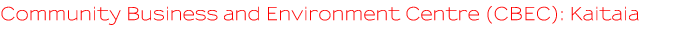 Community Business and Environment Centre (CBEC): Kaitaia Community Business and Environment Centre (CBEC): Kaitaia